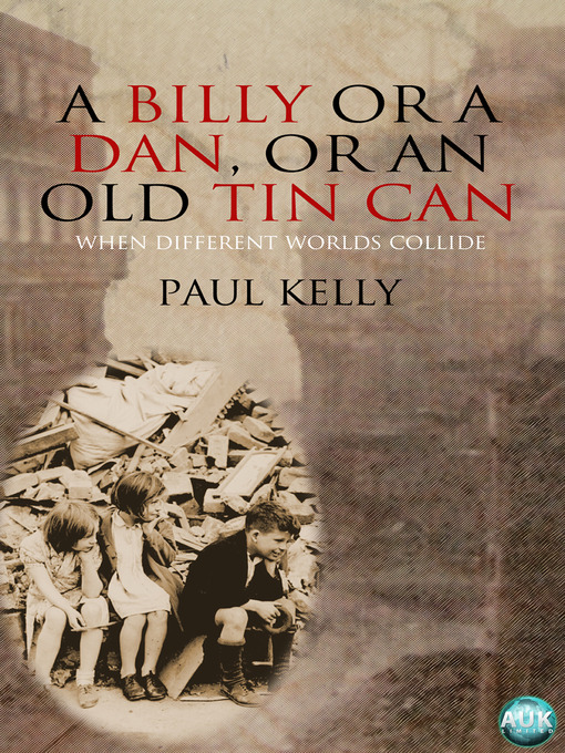 Title details for A Billy or a Dan, or an Old Tin Can by Paul Kelly - Available